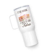 Load image into Gallery viewer, It's Not Hoarding Travel mug with a handle - Easy Piecy Quilts